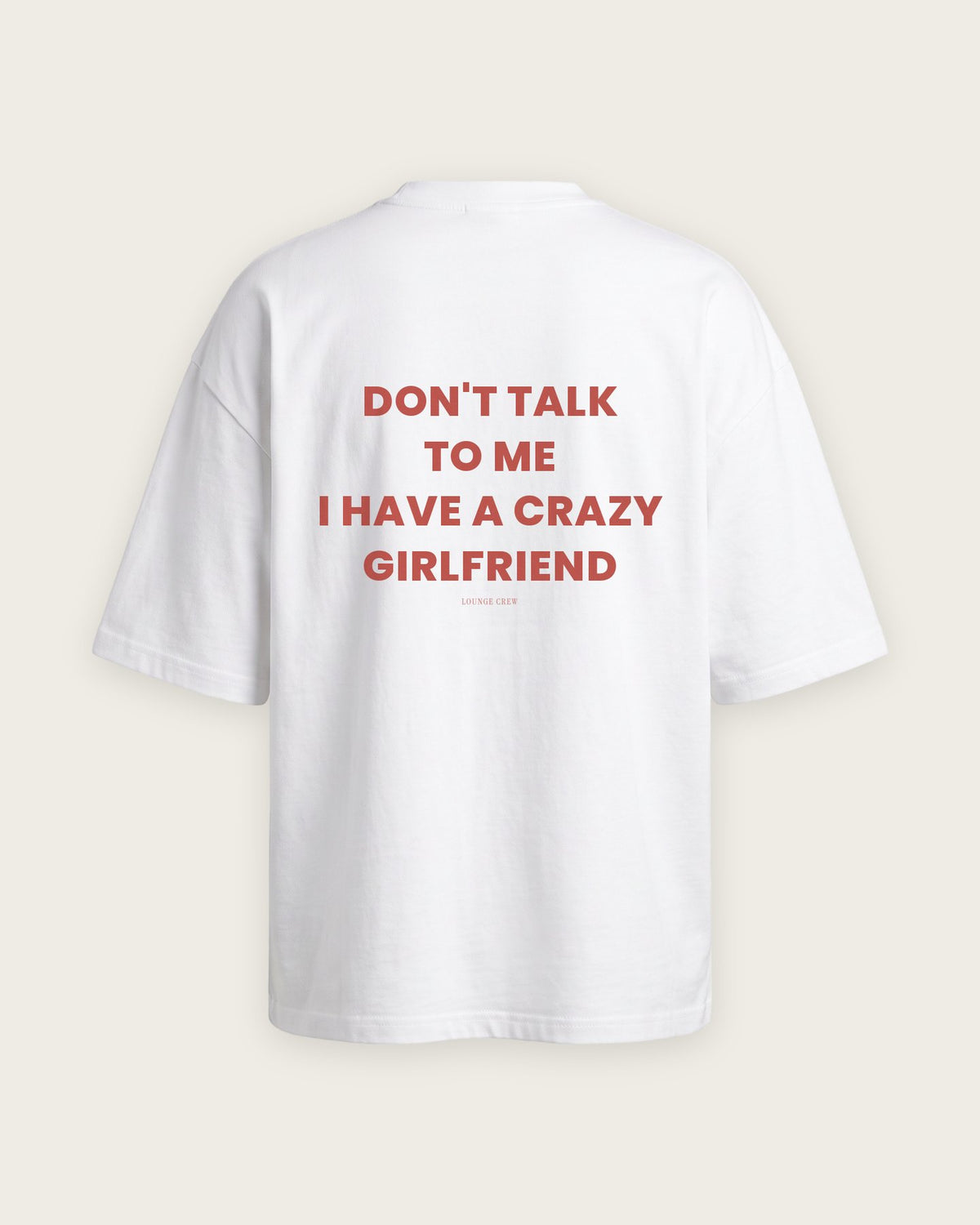 Camiseta Oversized “Don't Talk to Me, Crazy Girlfriend” — Branco