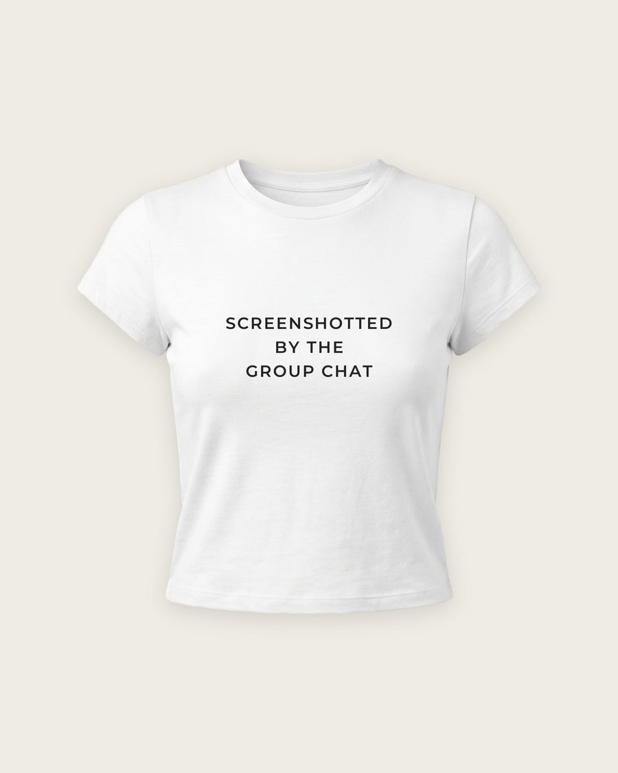 Baby Tee “Screenshotted by the Group Chat”
