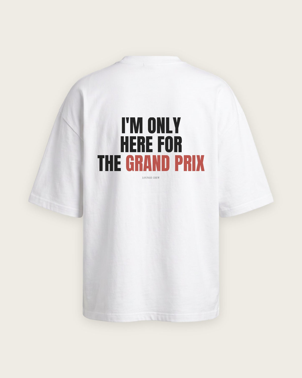 Camiseta Oversized “I'm Only Here for the Grand Prix” — Branco