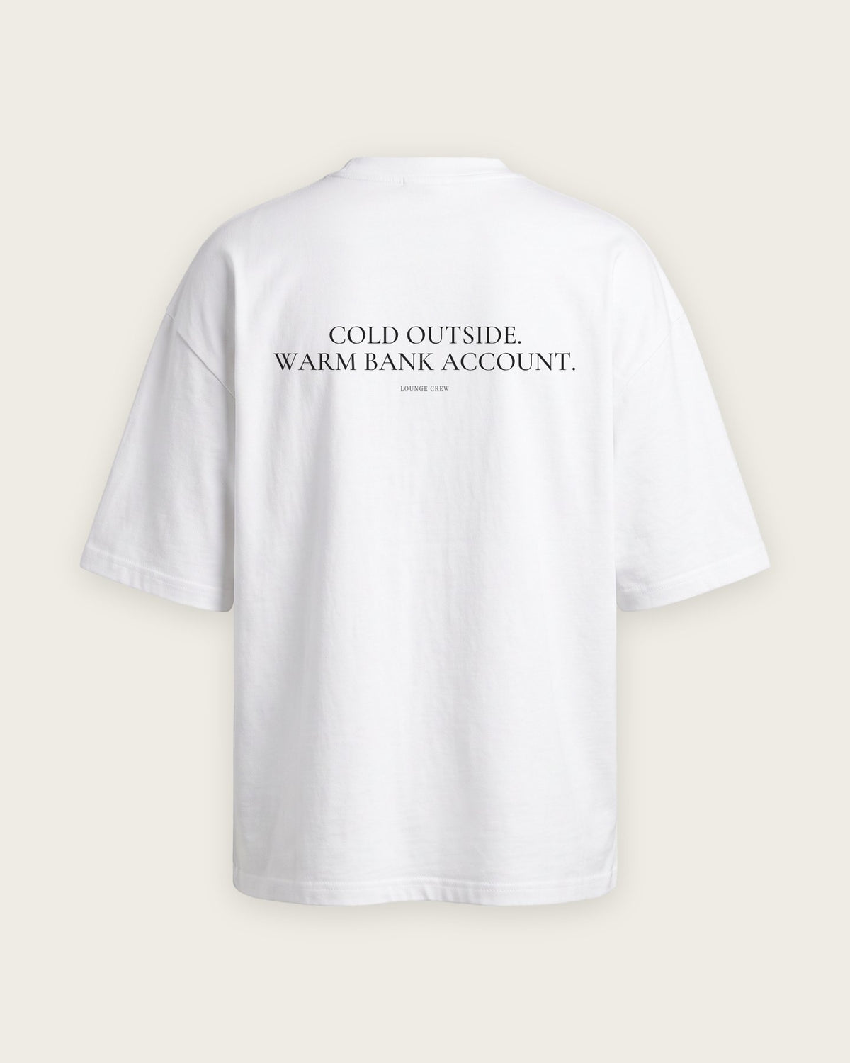 Camiseta Oversized “Cold Outside, Warm Bank Account” — Branco