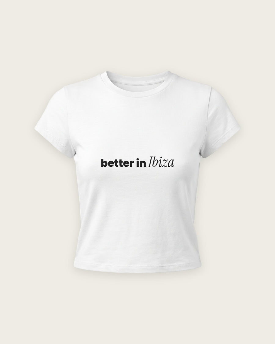 Baby Tee “Better in Ibiza”