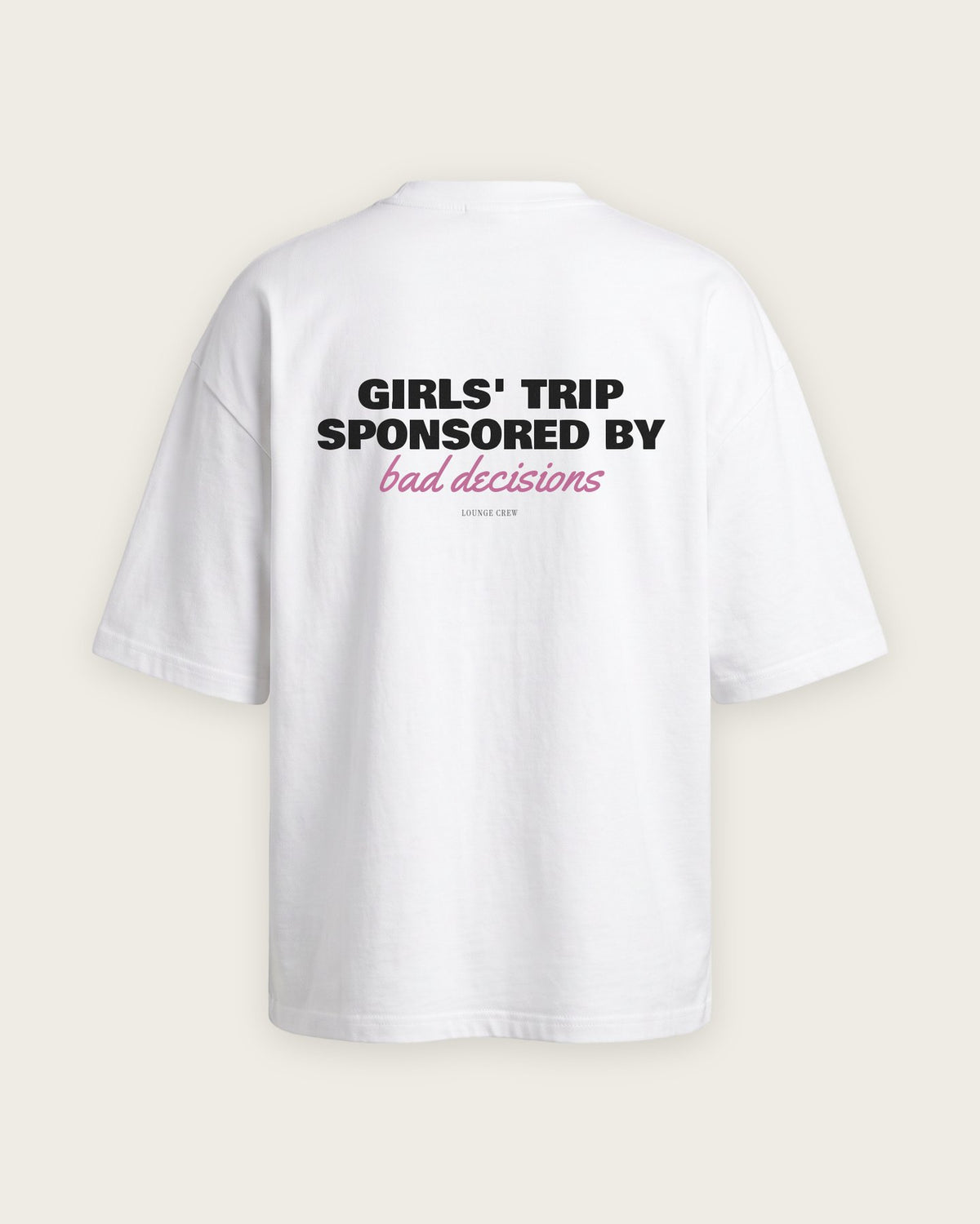 Camiseta Oversized “Girls' Trip Sponsored by Bad Decisions” — Branco