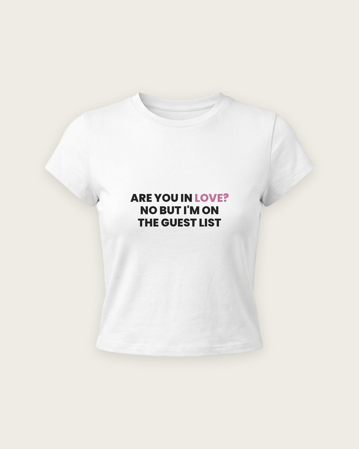 Baby Tee “Are You in Love? No, Guest List” — Branco
