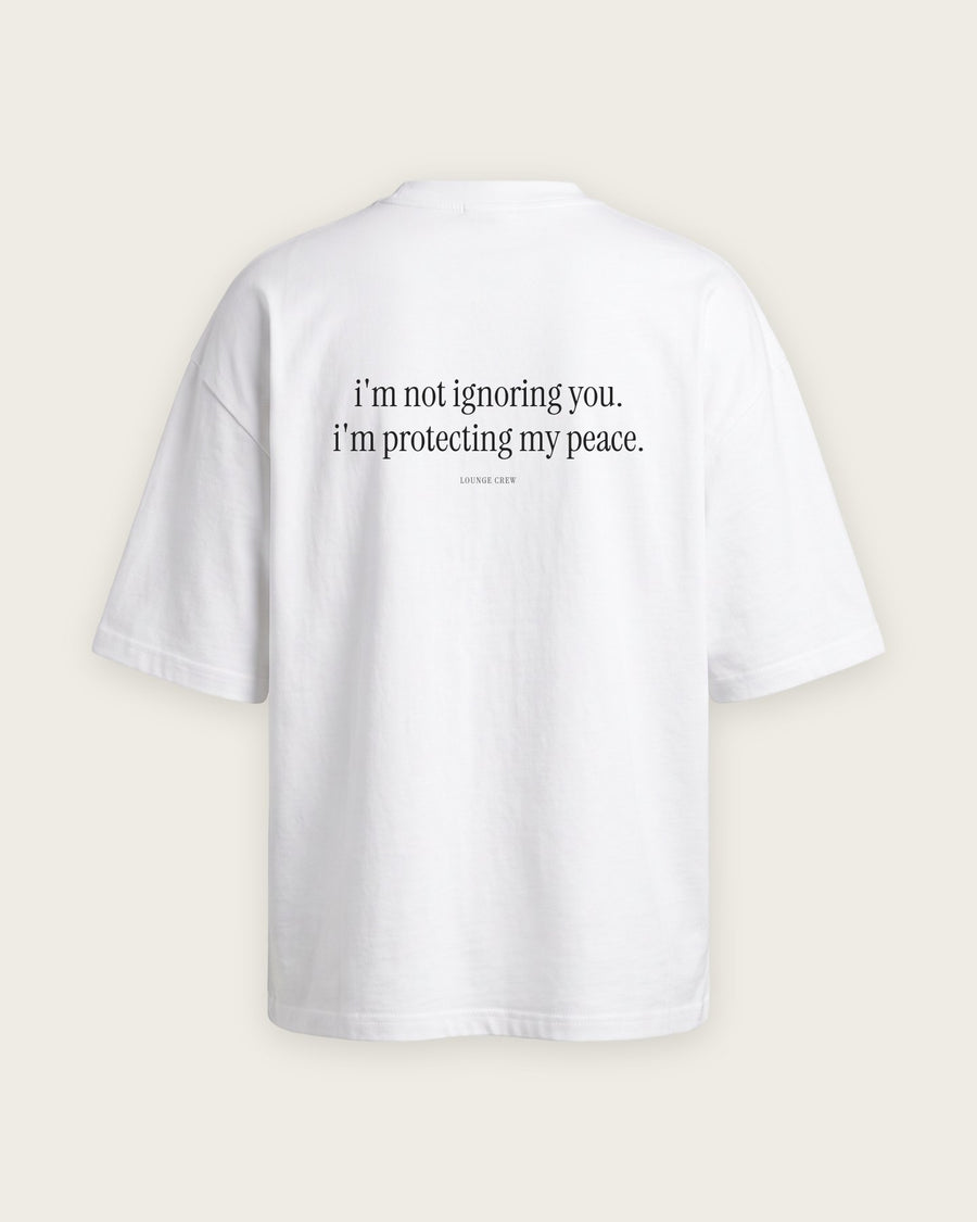 Camiseta Oversized “I'm Not Ignoring You, I'm Protecting My Peace”