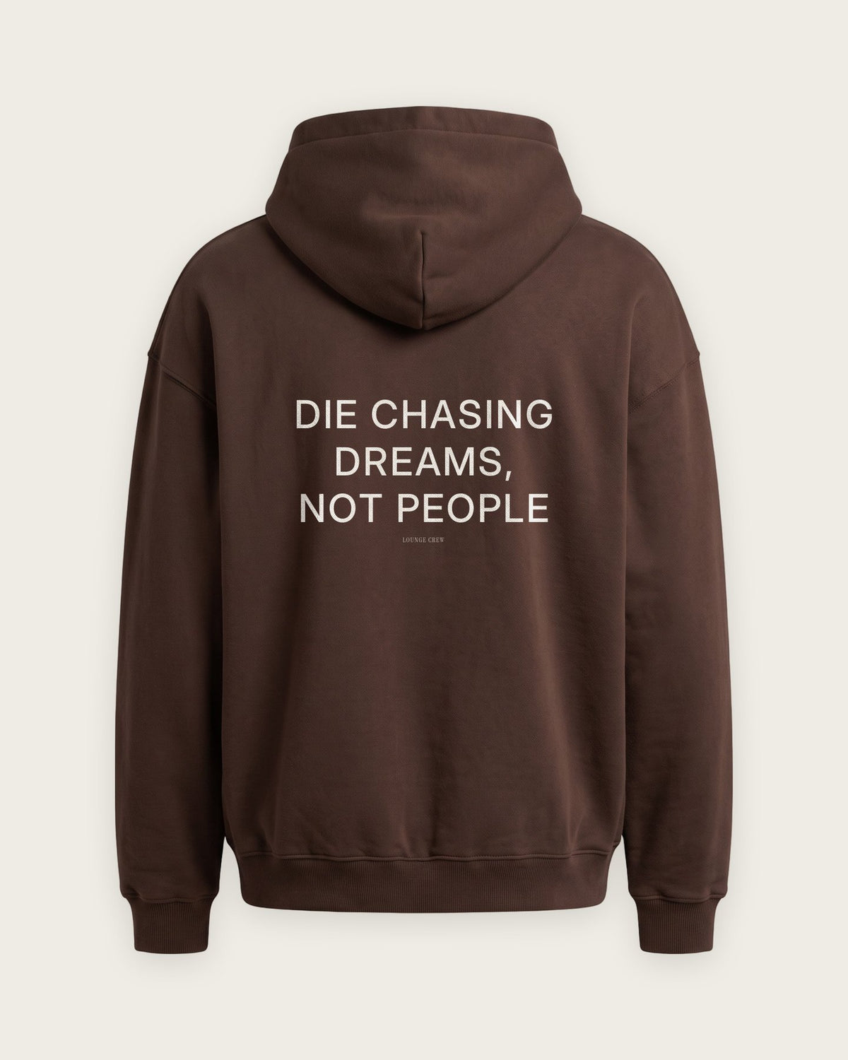 Moletom Oversized “Die Chasing Dreams, Not People” — Chocolate