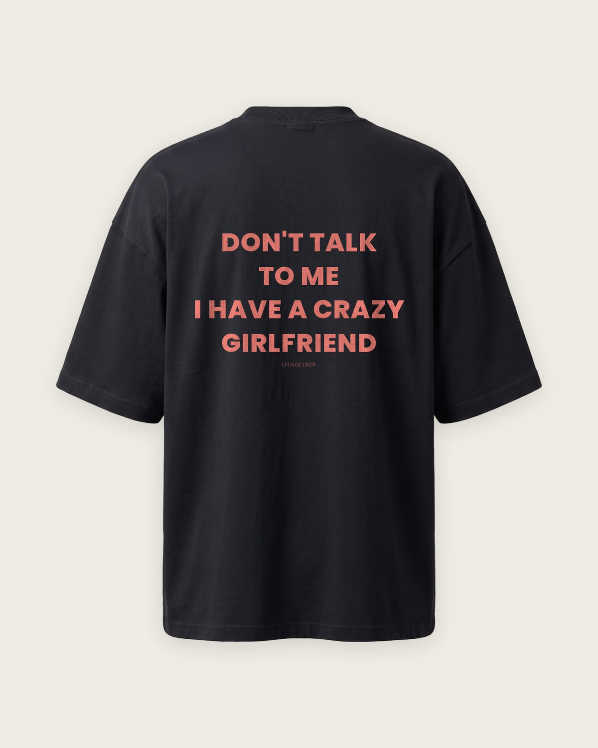 Camiseta Oversized “Don't Talk to Me, Crazy Girlfriend” — Preto