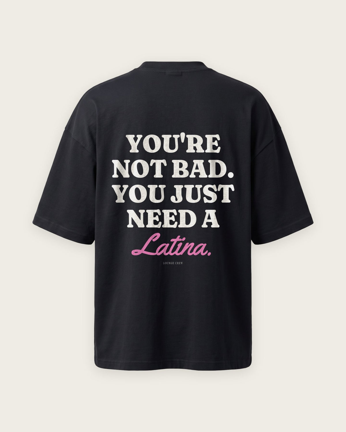 Camiseta Oversized “You Just Need a Latina” — Preto