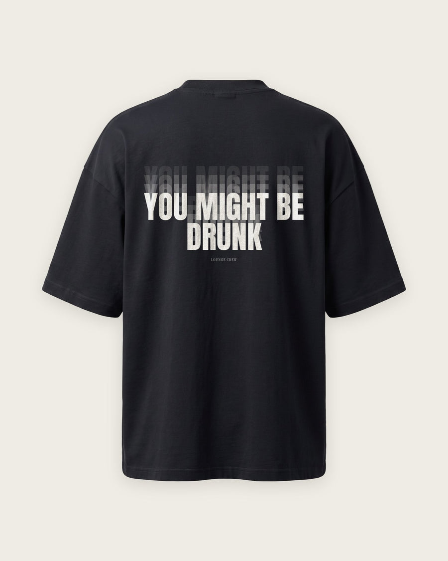 Camiseta Oversized “You Might Be Drunk”