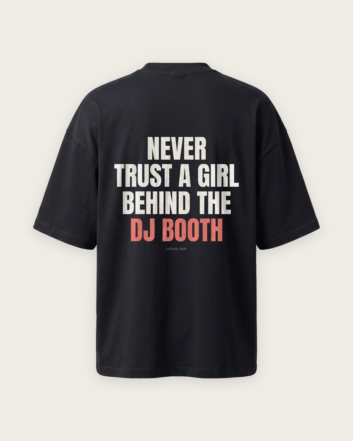 Camiseta Oversized “Never Trust a Girl Behind the DJ Booth” — Preto